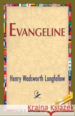 Evangeline Henry Wadsworth Longfellow 1stworldlibrary                          1stworldpublishing 9781421850405 1st World Publishing - książka