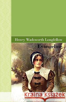 Evangeline Henry Wadsworth Longfellow 9781605123721 Akasha Classics - książka
