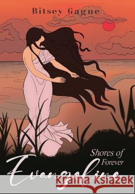 Evangeline: Shores of Forever Bitsey Gagne   9798988500704 Bitseygagne - książka