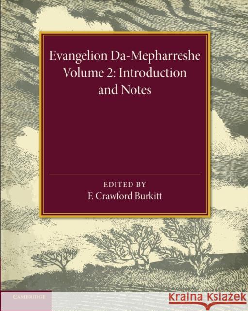 Evangelion Da-Mepharreshe: Volume 2, Introduction and Notes: The Curetonian Version of the Four Gospels with the Readings of the Sinai Palimpsest and Burkitt, F. Crawford 9781107432819 Cambridge University Press - książka