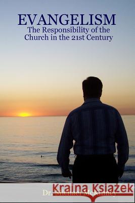Evangelism - the Responsibility of the Church in the 21st Century Michael McKinney 9781329176904 Lulu.com - książka