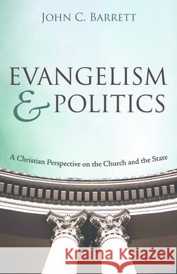 Evangelism and Politics John C. Barrett 9781725263741 Wipf & Stock Publishers - książka