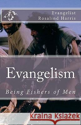 Evangelism: Being Fishers of Men Evangelist Rosalind Harris 9781453769317 Createspace - książka