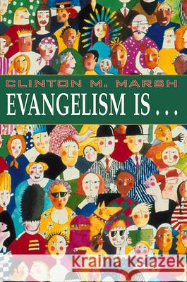Evangelism Is. . . Marsh, Clinton M. 9780664500139 Westminster John Knox Press - książka