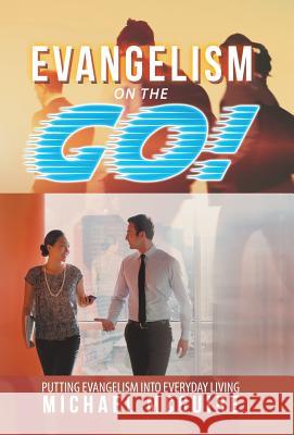 Evangelism on the Go!: Putting Evangelism into Everyday Living McGuire, Michael 9781973625414 WestBow Press - książka