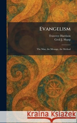 Evangelism: The Man, the Message, the Method Traverce Harrison Cecil J. Sharp 9781025482248 Tradd Street Press - książka