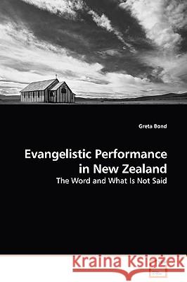 Evangelistic Performance in New Zealand - The Word and What Is Not Said Greta Bond 9783639111255 VDM VERLAG DR. MULLER AKTIENGESELLSCHAFT & CO - książka