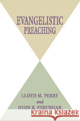Evangelistic Preaching Lloyd M Perry, John R Strubhar 9781579104276 Wipf & Stock Publishers - książka