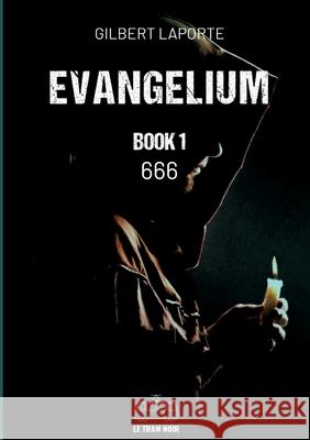 Evangelium - Book 1: 666 Gilbert Laporte 9782390454793 Le Tram Noir - Int - książka