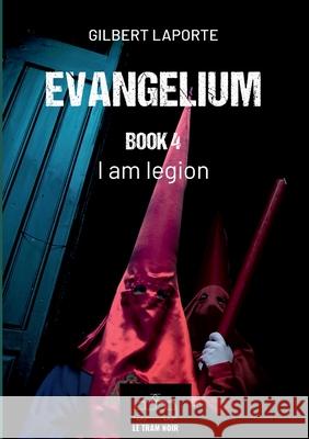 Evangelium - Book 4: I am Legion Gilbert Laporte 9782390454977 Le Tram Noir - Int - książka