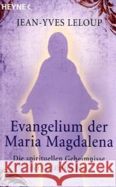 Evangelium der Maria Magdalena : Die spirituellen Geheimnisse der Gefährtin Jesu Leloup, Jean-Yves Höhn, Wolfgang  9783453700925 Heyne - książka