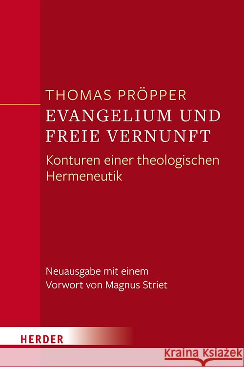 Evangelium Und Freie Vernunft: Konturen Einer Theologischen Hermeneutik Thomas Propper Magnus Striet 9783451390586 Verlag Herder - książka