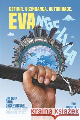 EVAngeliza: Um Guia para Desenvolver Seu Ministério Evangelístico Smith, Terika 9780996596770 Tsm - książka