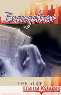 Evangelizar Ing Jose Young 9789509596481 Ediciones Crecimiento Cristiano - książka