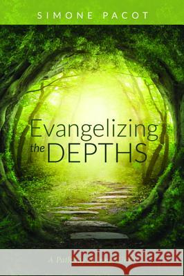 Evangelizing the Depths Simone Pacot Roger W. T. Wilkinson 9781532645068 Cascade Books - książka