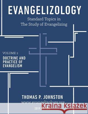 Evangelizology, vol 2 (2019): Doctrine and Practice of Evangelism Thomas Paul Johnston 9780997862812 Evangelism Unlimited, Incorporated - książka