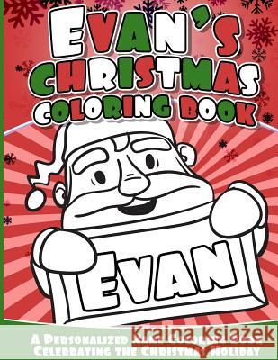 Evan's Christmas Coloring Book: A Personalized Name Coloring Book Celebrating the Christmas Holiday Evan Books 9781541040953 Createspace Independent Publishing Platform - książka