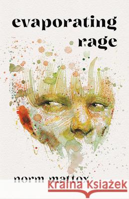 Evaporating Rage Norm Mattox 9781625570901 Nomadic - książka