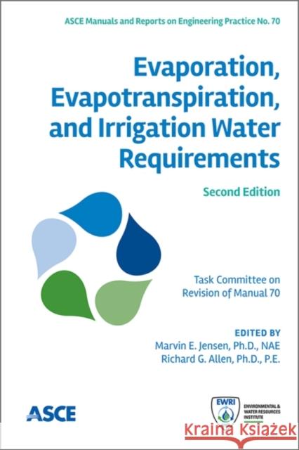 Evaporation, Evapotranspiration, and Irrigation Water Requirements Marvin E. Jensen Richard G. Allen  9780784414057 American Society of Civil Engineers - książka