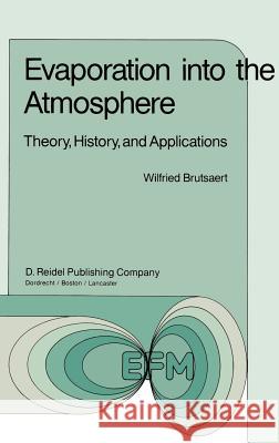 Evaporation Into the Atmosphere: Theory, History and Applications Brutsaert, W. 9789027712479 Springer - książka