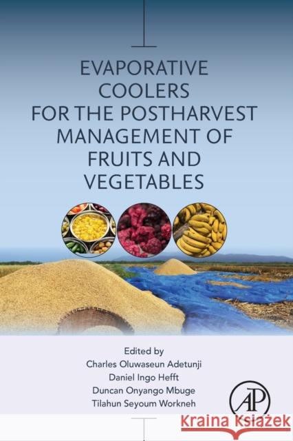Evaporative Coolers for the Postharvest Management of Fruits and Vegetables Daniel Ingo Hefft Charles Oluwaseun Adetunji Ts Workneh 9780323898645 Academic Press - książka