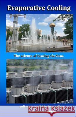 Evaporative Cooling: The Science of Beating the Heat D. James Benton 9781520913346 Independently Published - książka