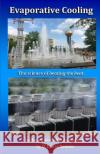 Evaporative Cooling: The Science of Beating the Heat D. James Benton 9781520913346 Independently Published