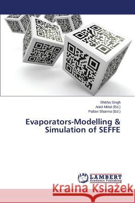 Evaporators-Modelling & Simulation of Seffe Singh Shikha                             Mittal Ankit                             Sharma Pallavi 9783848426737 LAP Lambert Academic Publishing - książka