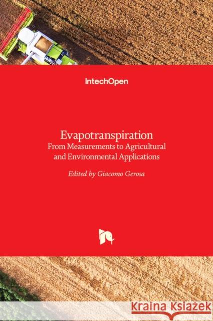 Evapotranspiration: From Measurements to Agricultural and Environmental Applications Giacomo Gerosa 9789533075129 Intechopen - książka