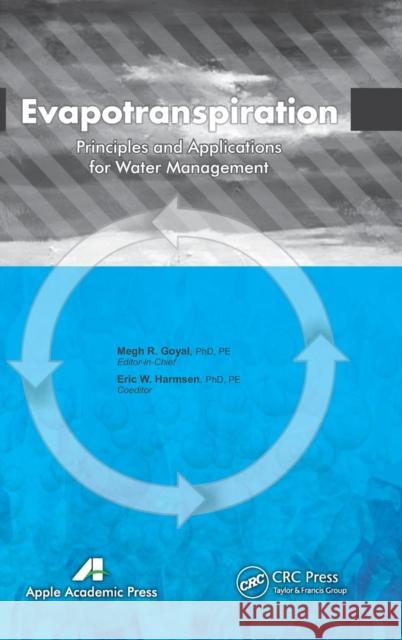 Evapotranspiration: Principles and Applications for Water Management Goyal, Megh R. 9781926895581 Apple Academic Press - książka