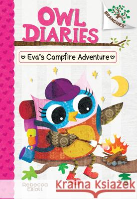 Eva's Campfire Adventure: A Branches Book (Owl Diaries #12): Volume 12 Elliott, Rebecca 9781338298710 Scholastic Inc. - książka