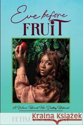 Eve Before Fruit Fetima Shavel McCray Latricia Bailey Catherine C. Turner 9781735855400 Fetima S. McCray - książka