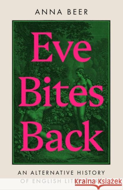 Eve Bites Back: An Alternative History of English Literature Anna Beer 9780861542932 Oneworld Publications - książka