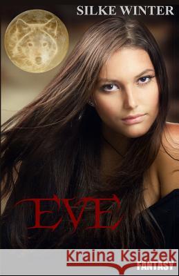 Eve: Das Erwachen & Die Prophezeiung Silke Winter 9781499567397 Createspace - książka