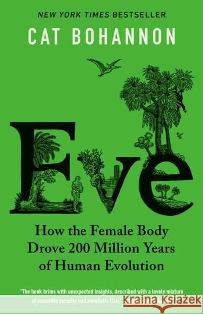 Eve: How the Female Body Drove 200 Million Years of Human Evolution Cat Bohannon 9780345806208 Vintage - książka