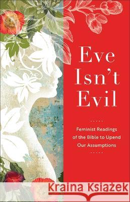 Eve Isn't Evil Julie Faith Parker 9781540966872 Baker Academic - książka