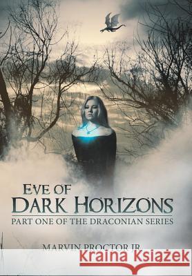 Eve of Dark Horizons: Part One of the Draconian Series Marvin Proctor, Jr 9781480857346 Archway Publishing - książka