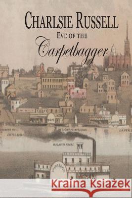 Eve of the Carpetbagger Charlsie Russell Lucretia Gibson Nancy McDowell 9780976982456 Loblolly Writer's House - książka