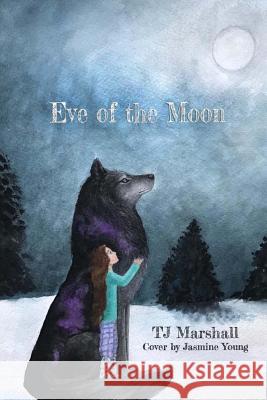 Eve of the Moon Jasmine Young Tj Marshall 9781725068360 Createspace Independent Publishing Platform - książka