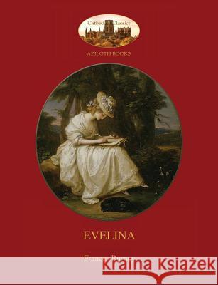 Evelina: With Introduction by Austin Dobson, and Hugh Thomson's 81 Classic Illustrations (Aziloth Books) Frances Burney 9781909735927 Aziloth Books - książka