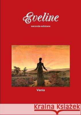 EVELINE seconda edizione Vania 9781470975388 Lulu.com - książka