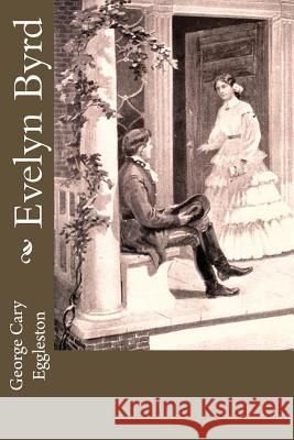 Evelyn Byrd George Cary Eggleston 9781533620385 Createspace Independent Publishing Platform - książka