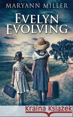 Evelyn Evolving: A Novel Of Real Life Maryann Miller 9784867473924 Next Chapter - książka