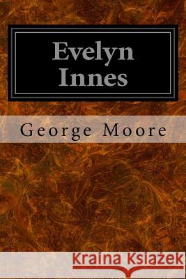 Evelyn Innes George Moore 9781545136188 Createspace Independent Publishing Platform - książka