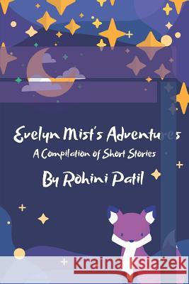 Evelyn Mist's Adventures: A compilation of short stories Rohini Patil 9781097168231 Independently Published - książka
