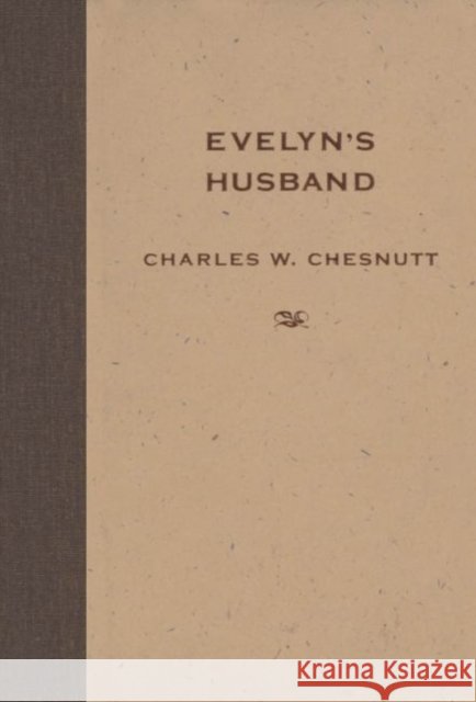 Evelyn's Husband Charles W. Chesnutt Matthew Wilson Marjan Va 9781604732580 University Press of Mississippi - książka