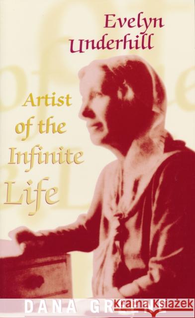 Evelyn Underhill: Artist of Infinite Life Dana Greene 9780268027513 University of Notre Dame Press - książka