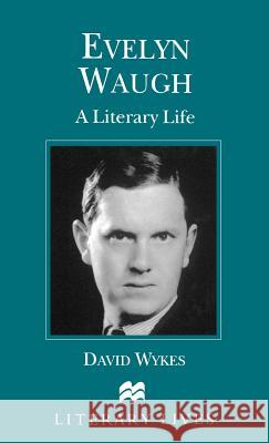 Evelyn Waugh: A Literary Life Wykes, David 9780312225087 Palgrave MacMillan - książka