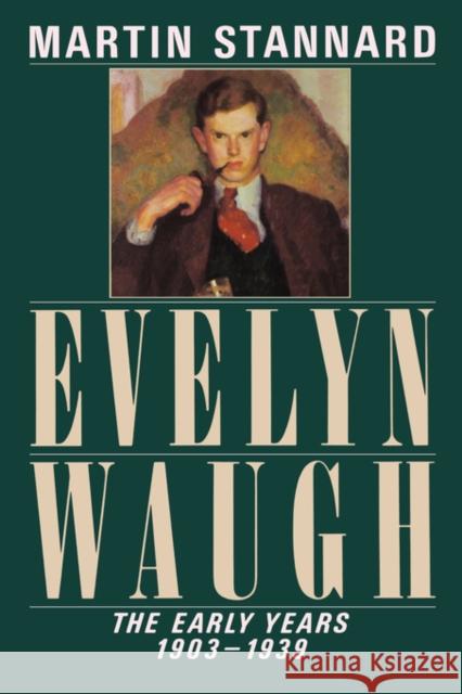 Evelyn Waugh: The Early Years, 1903-1939 Stannard, Martin 9780393306057 W. W. Norton & Company - książka