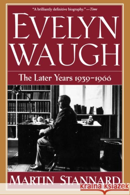 Evelyn Waugh: The Later Years 1939-1966 Stannard, Martin 9780393311662 W. W. Norton & Company - książka